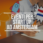Start up ad Amsterdam: eventi ed incontri da non perdere